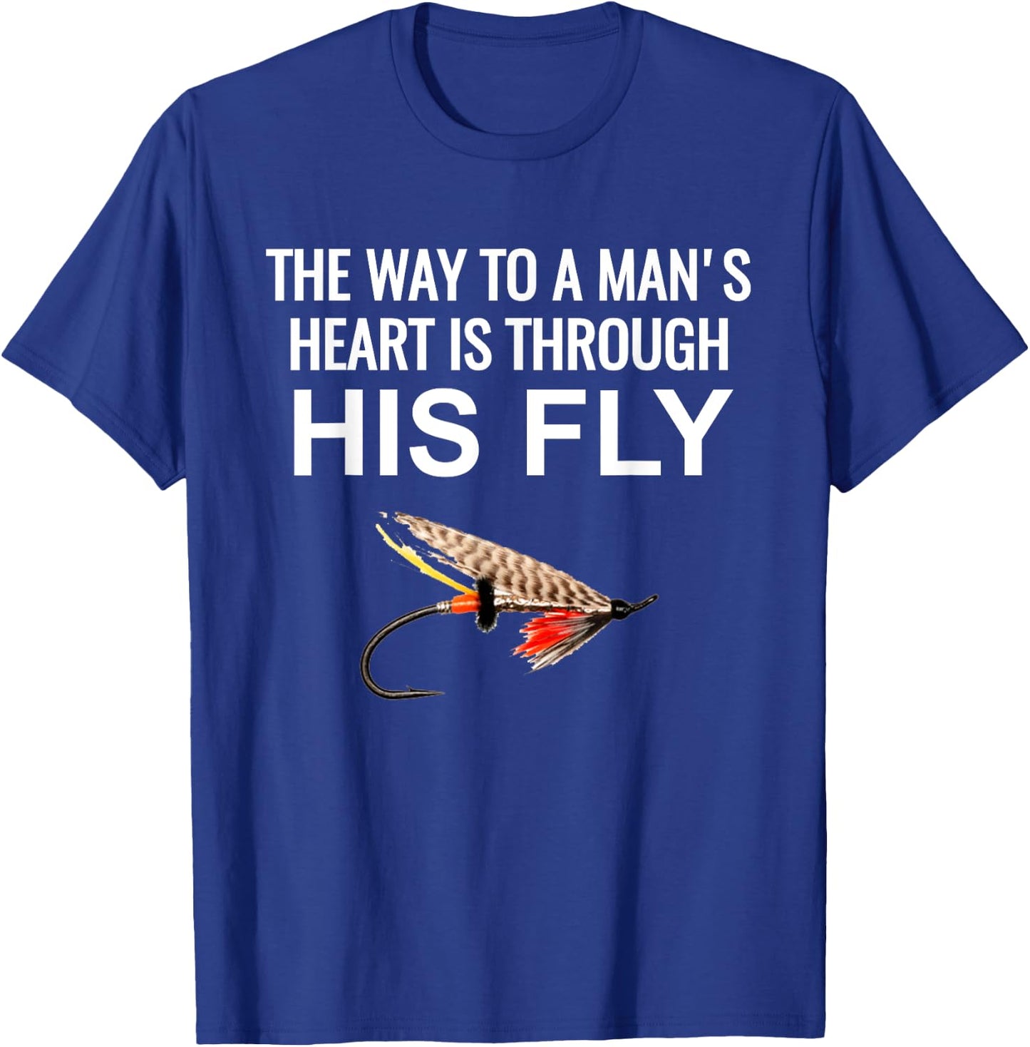 The way to a mans heart is through his fly T-Shirt - T-Shirt | Royal