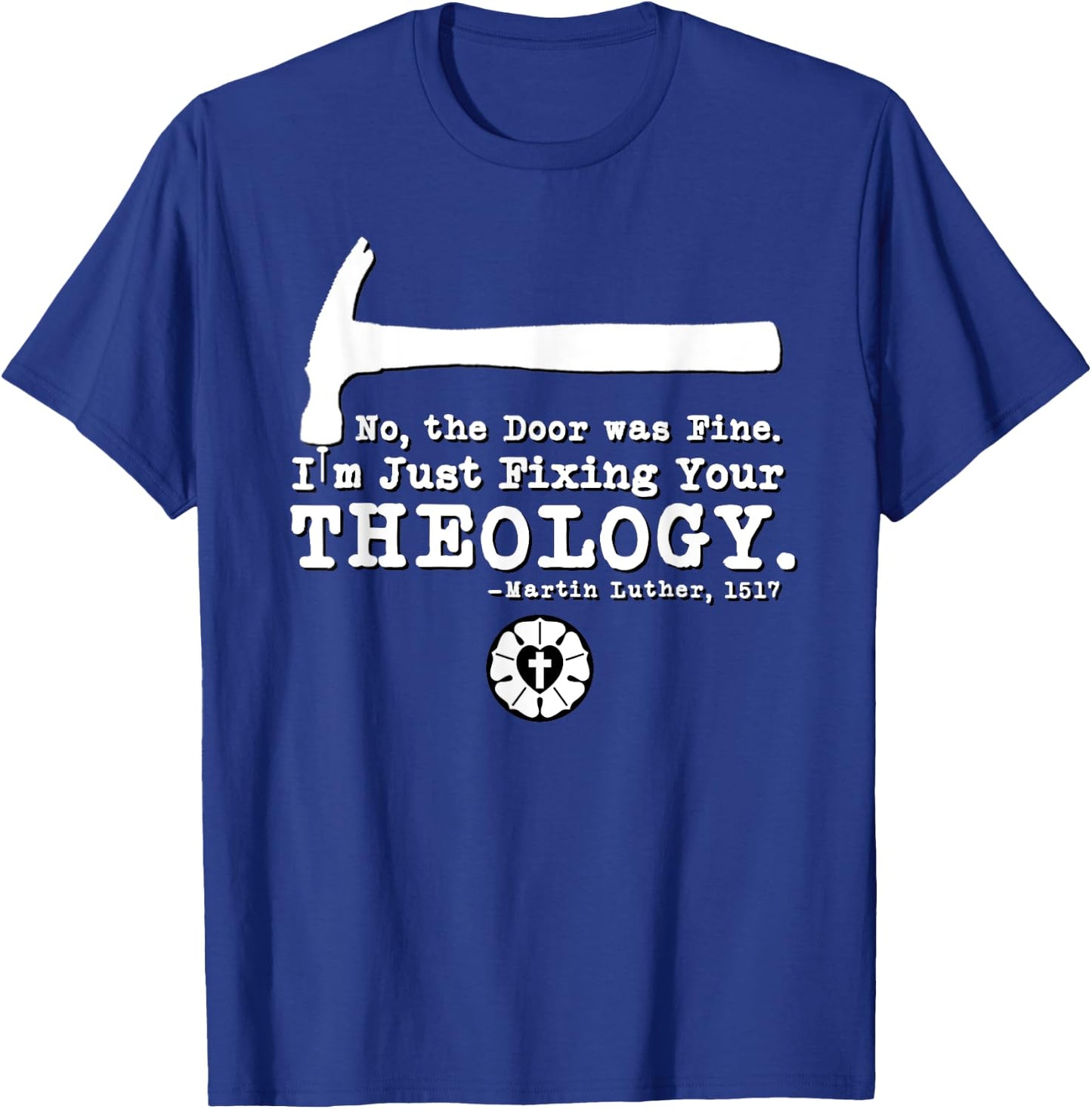 Lutheran Fixing Your Theology 95 Theses Martin Luther 1517 T-Shirt - T-Shirt | Royal