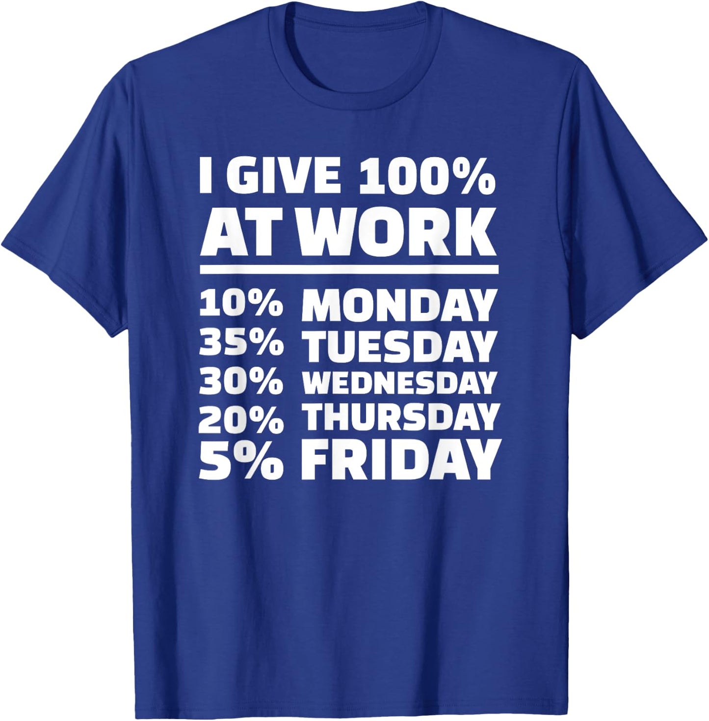 I give 100% at work T-Shirt - T-Shirt | Royal