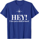 Hey Unto You A Child Is Born T-Shirt - T-Shirt | Royal