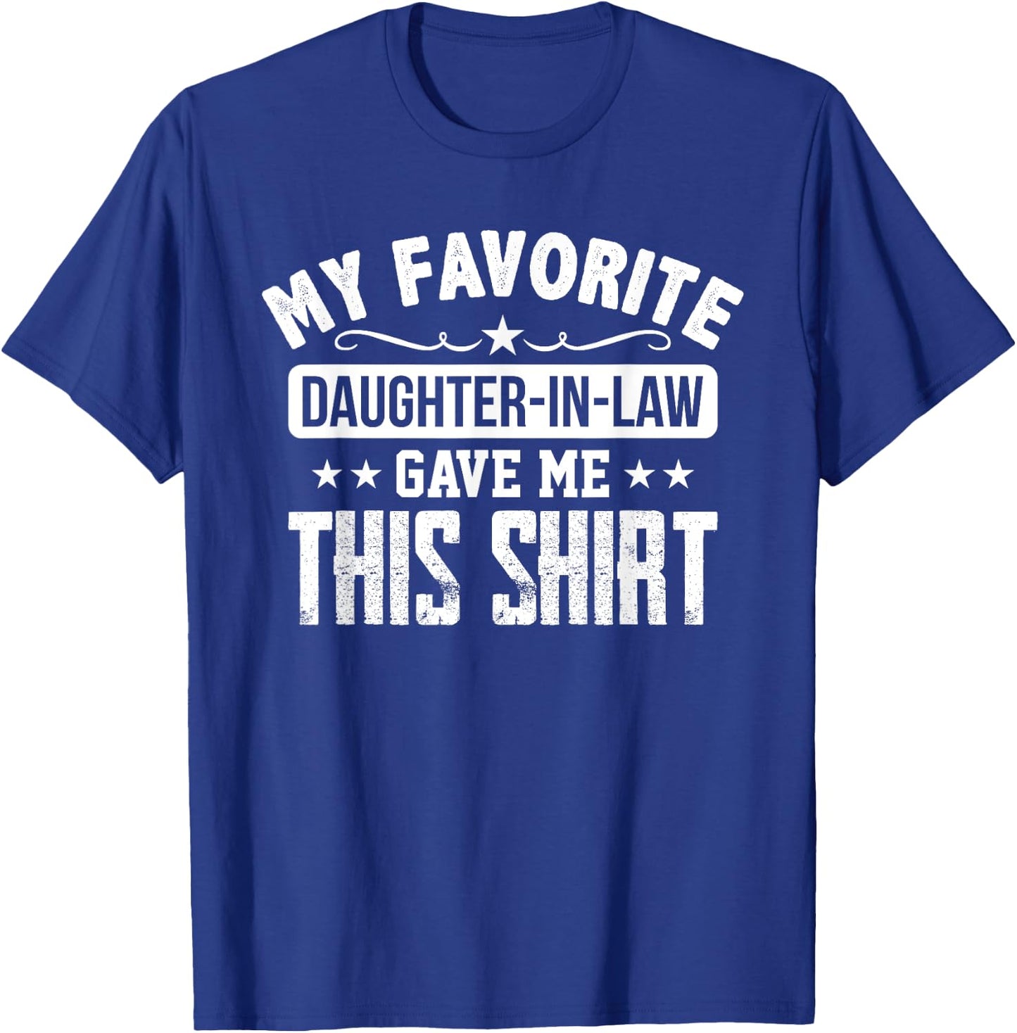Father in Law Gift From Daughter in Law Funny Favorite Shirt T-Shirt - T-Shirt | Royal