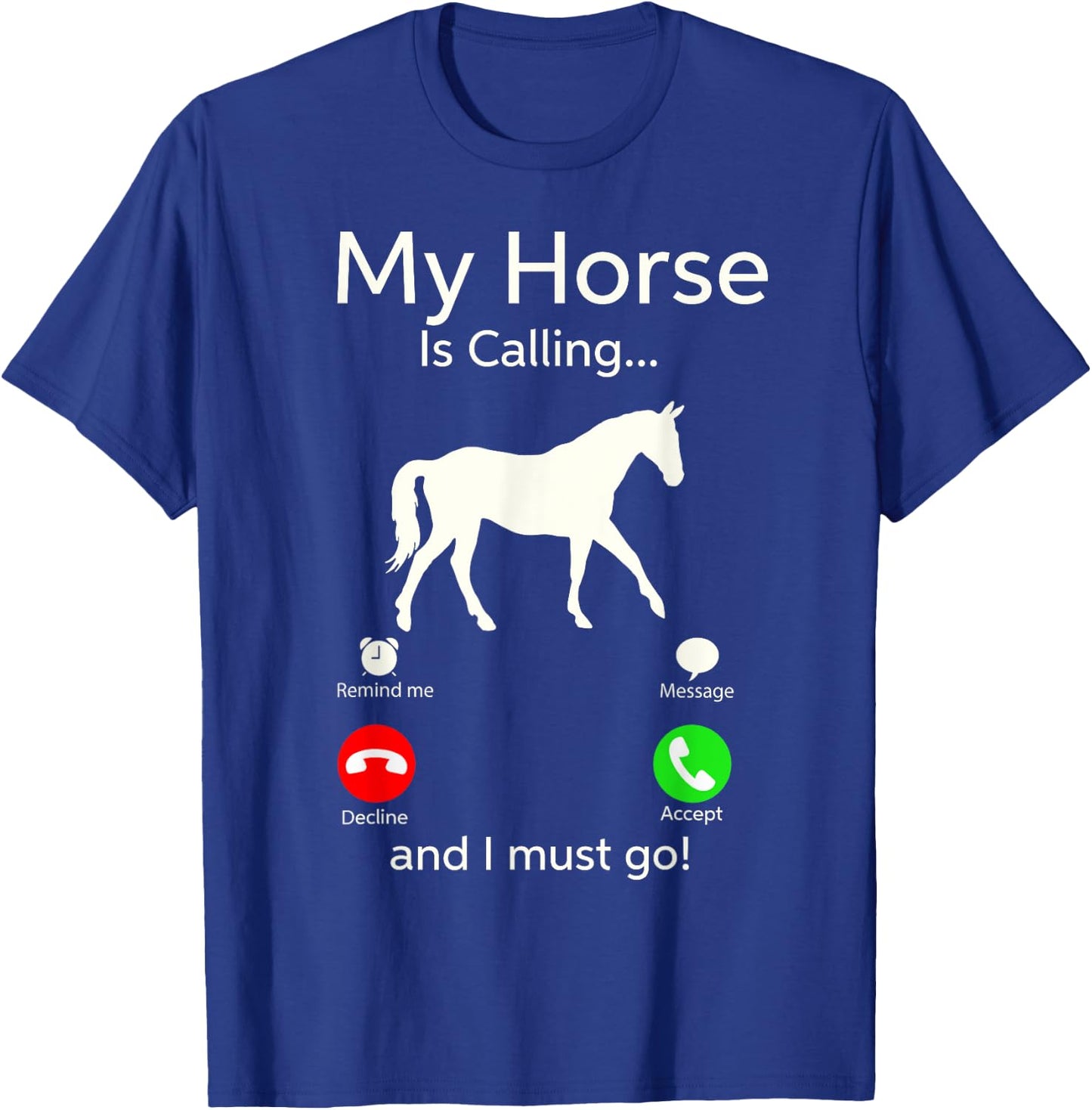 My Horse Is Calling And I Must Go Shirt Apparel Ruffle Sleeve Clothing T-Shirt - T-Shirt | Royal