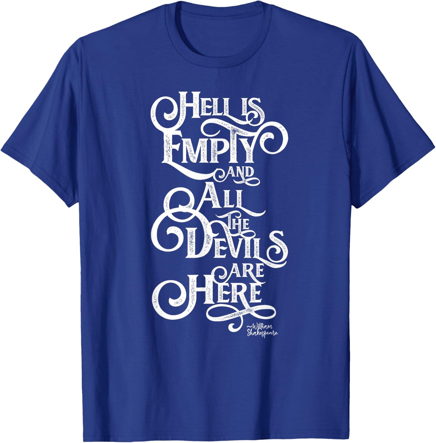 William Shakespeare Shirts and Gifts Hell is empty and the devils are here. Theater | Gi T-Shirt - T-Shirt | Royal