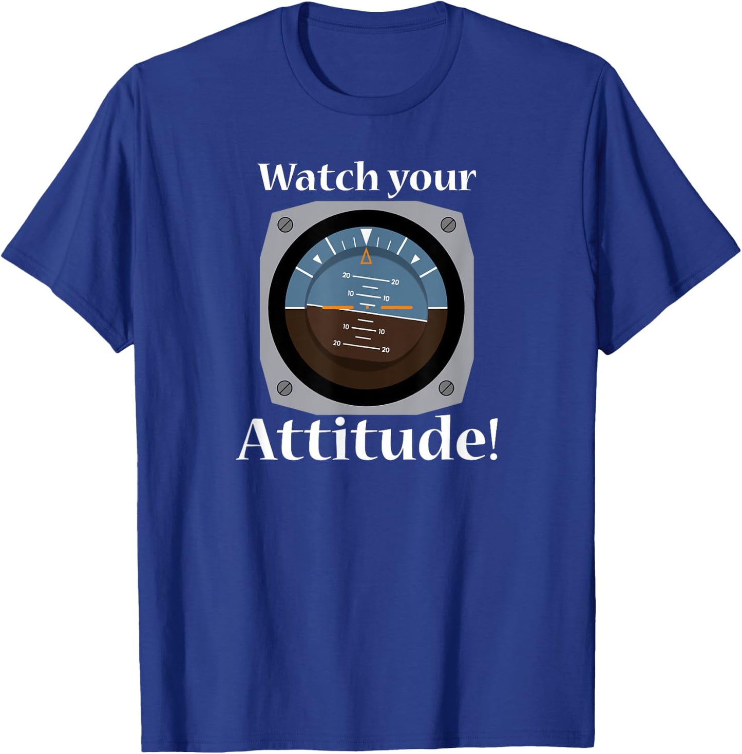 Watch Your Attitude - Funny Aviation Shirt for Pilots T-Shirt - T-Shirt | Royal
