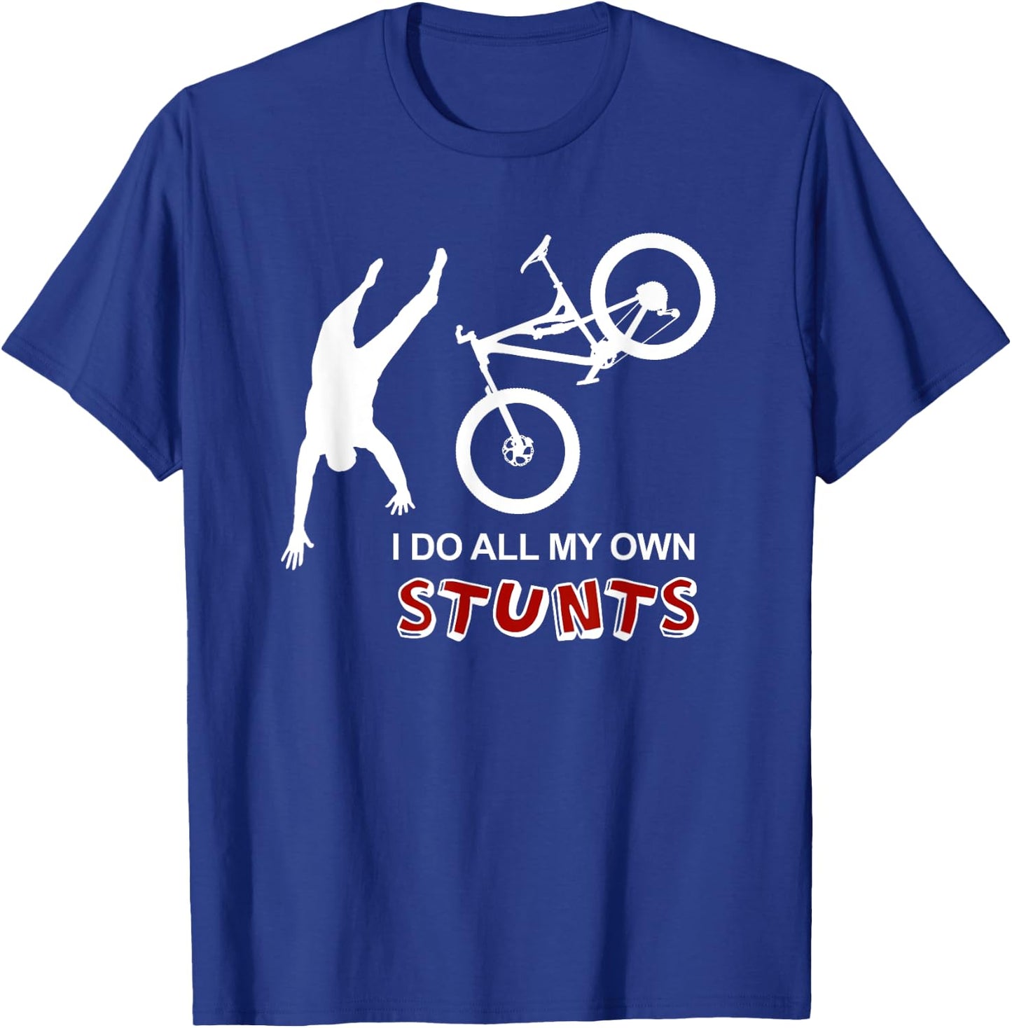 I Do All My Own Stunts Bike Shirt - Funny Mountain T Shirt T-Shirt - T-Shirt | Royal