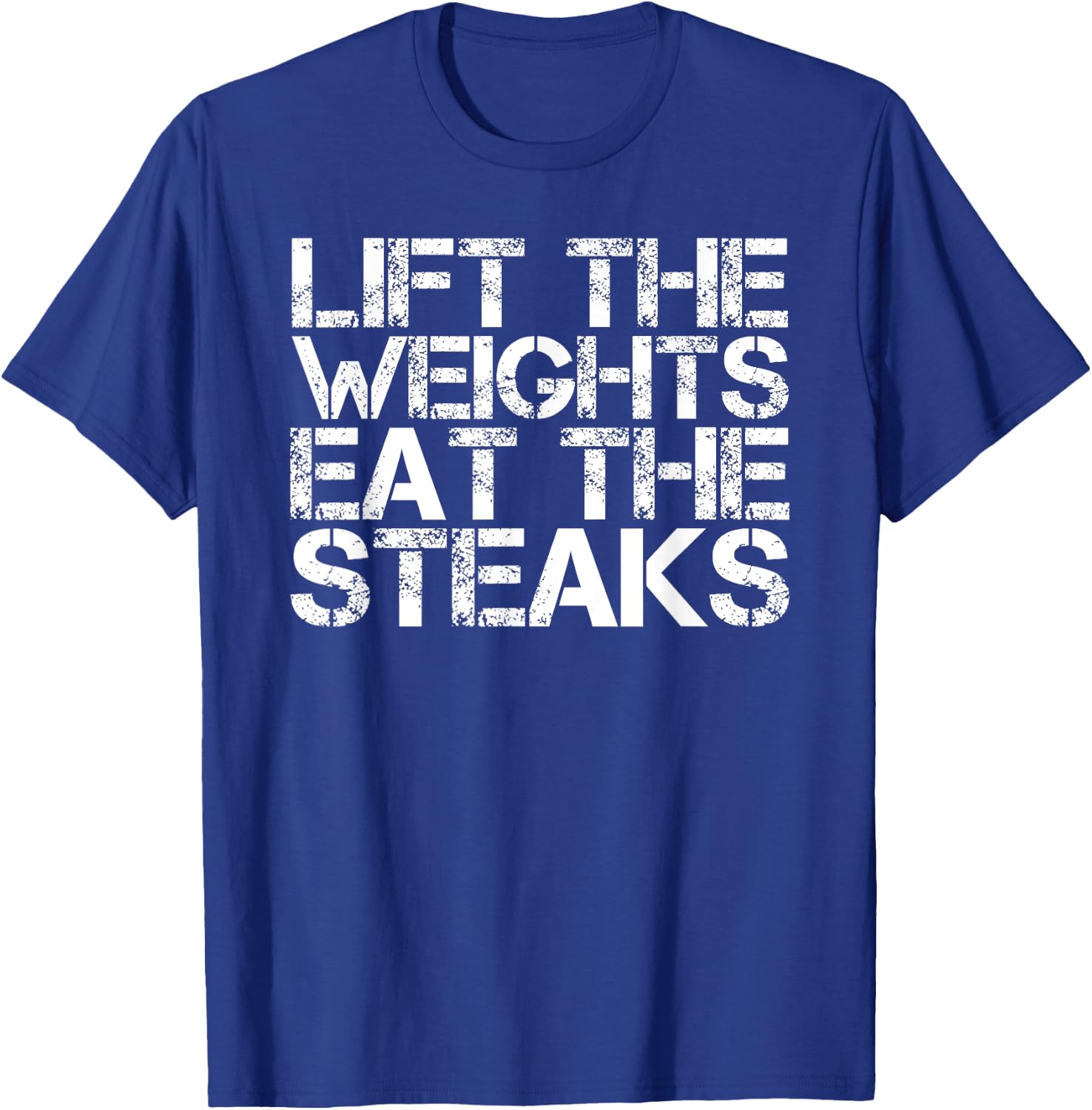 LIFT WEIGHTS EAT STEAKS Shirt Funny Work-Out Gym Gift T-Shirt - T-Shirt | Royal