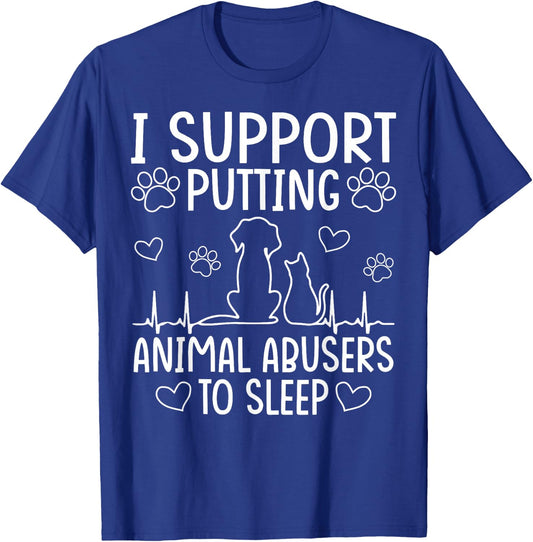 I Support Putting Animal Abusers To Sleep - Dog Cat lover Women T-Shirt - T-Shirt | Royal