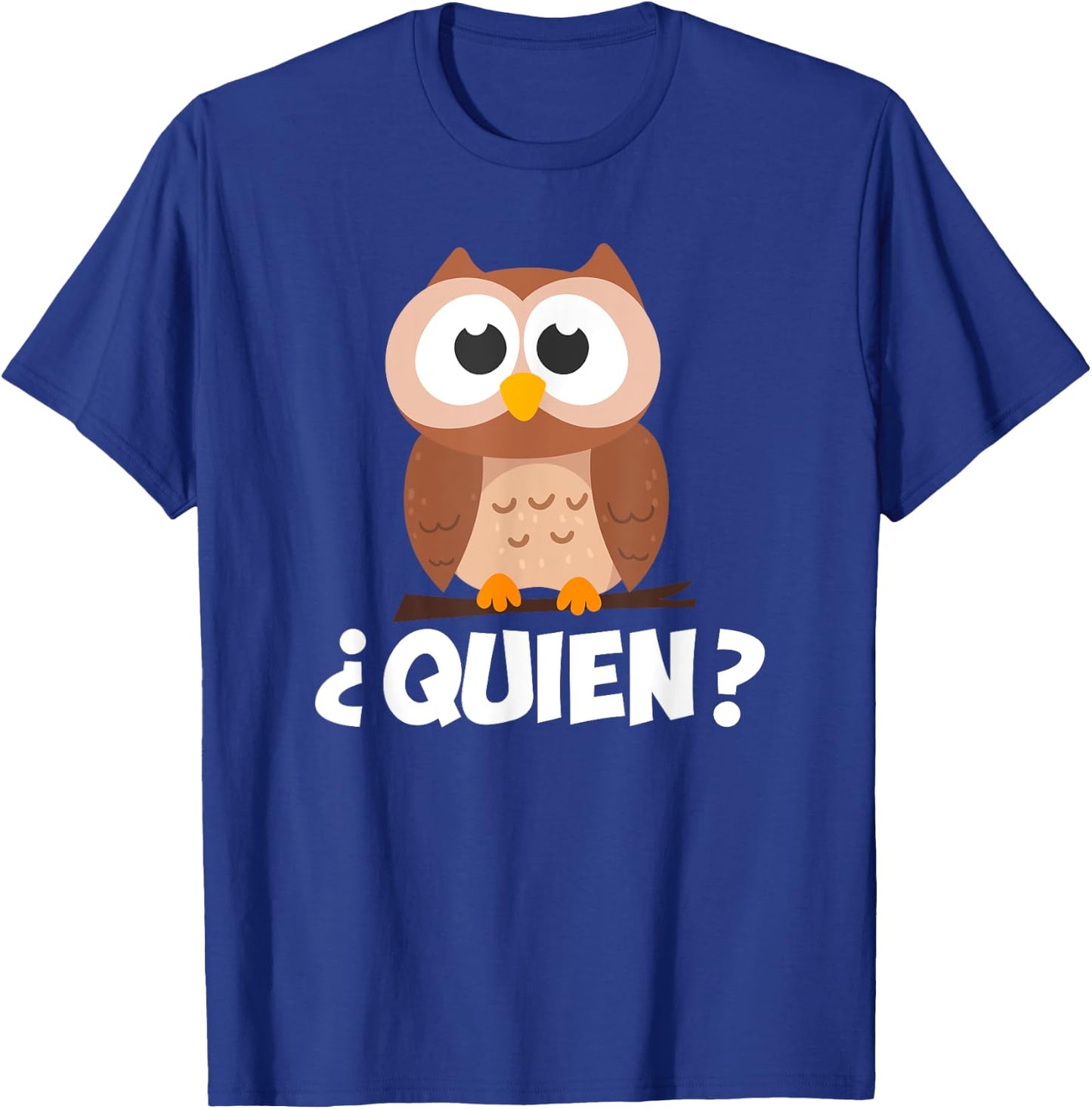 Quien? Who? Owl Funny Spanish Teacher T-Shirt - T-Shirt | Royal