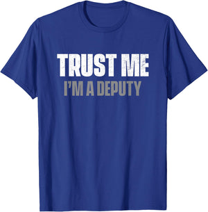 Trust Me I'm A Deputy T-Shirt - T-Shirt | Royal