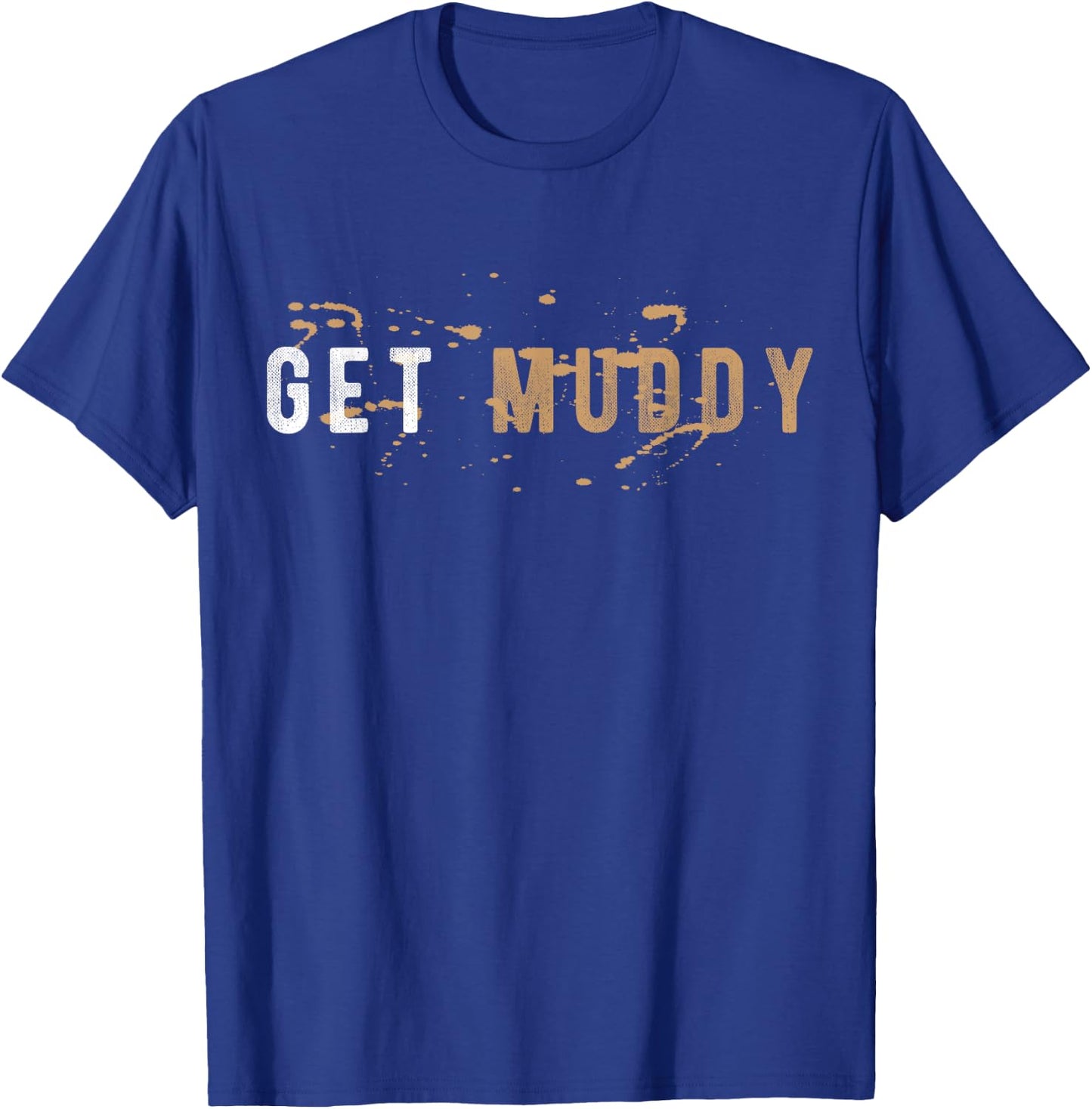 Get Muddy Mud Runner Mud Running T-Shirt - T-Shirt | Royal
