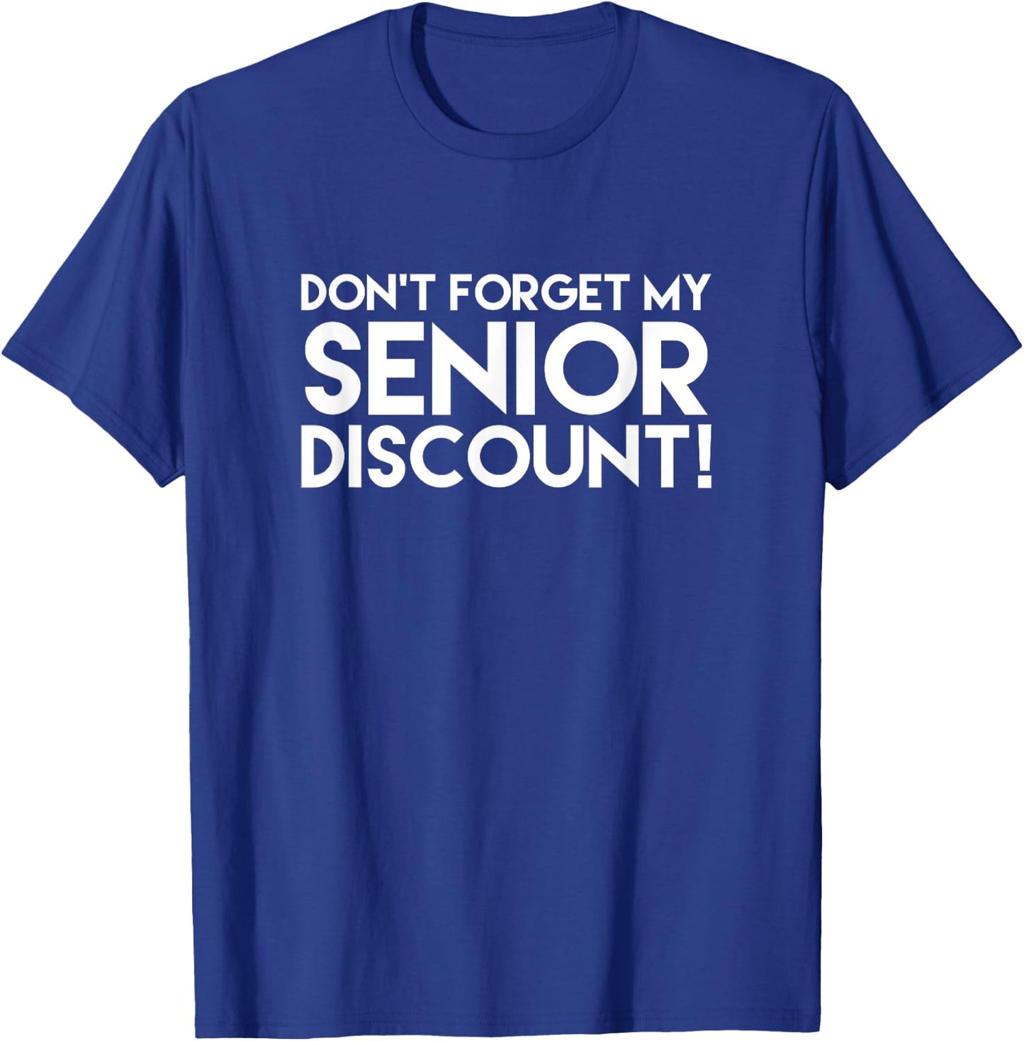 Grandparents Gifts - Don't Forget My Senior Discount T-Shirt - T-Shirt | Royal