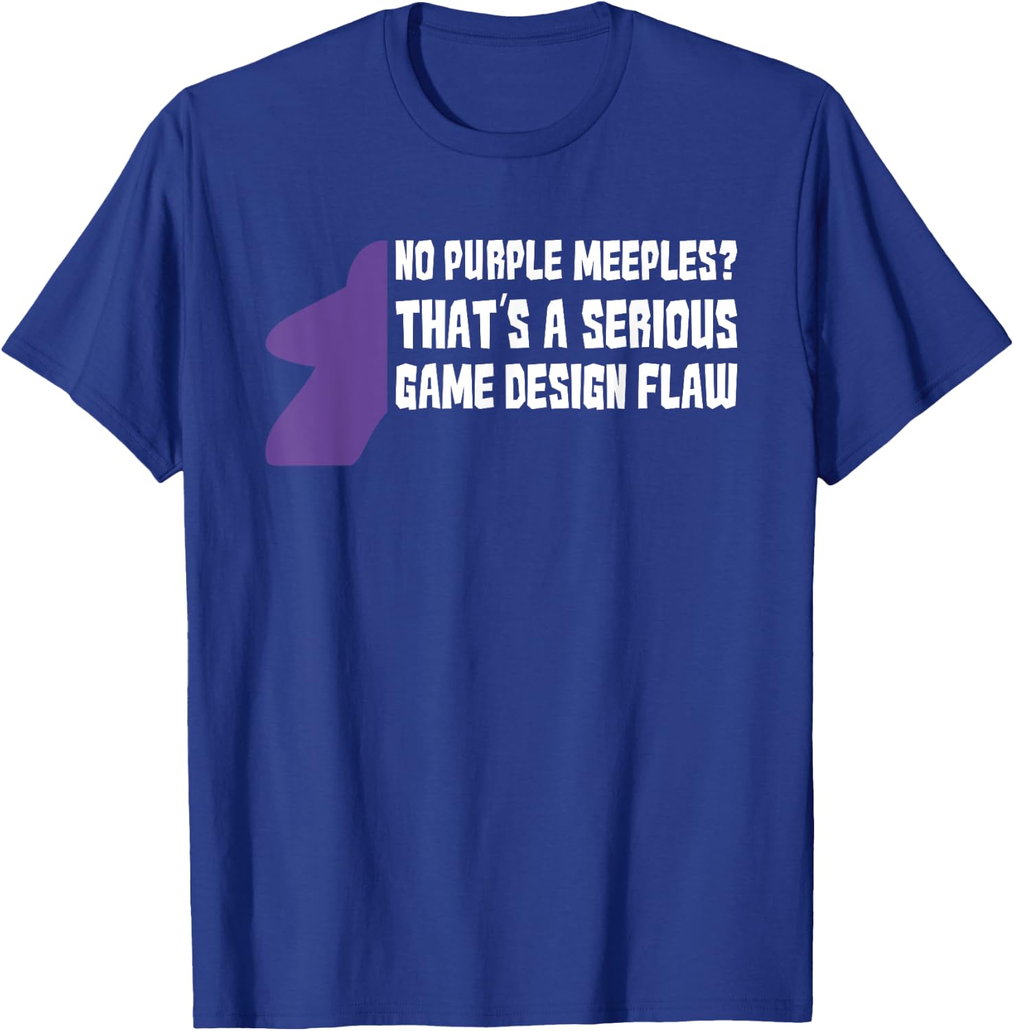No Purple Meeples Is Serious Game Flaw Board Gamer Tabletop T-Shirt - T-Shirt | Royal