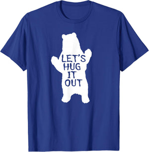 Let's Hug It Out Funny Bear Hug T-Shirt - T-Shirt | Royal