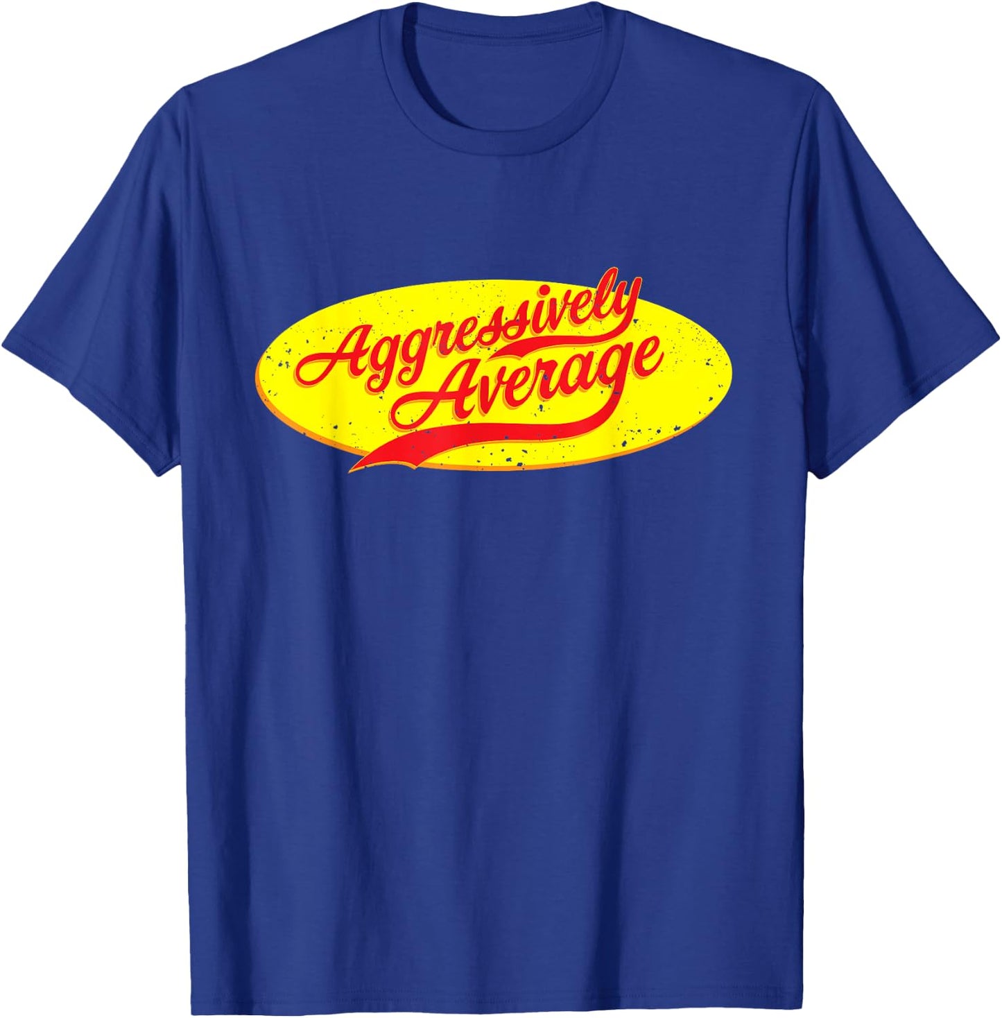 Aggressively Average T-Shirt - T-Shirt | Royal