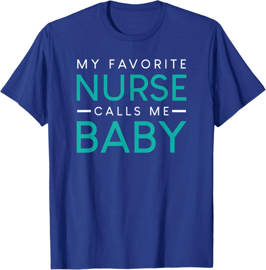 My Favorite Nurse Calls Me Baby nursing couple love T-Shirt - T-Shirt | Royal