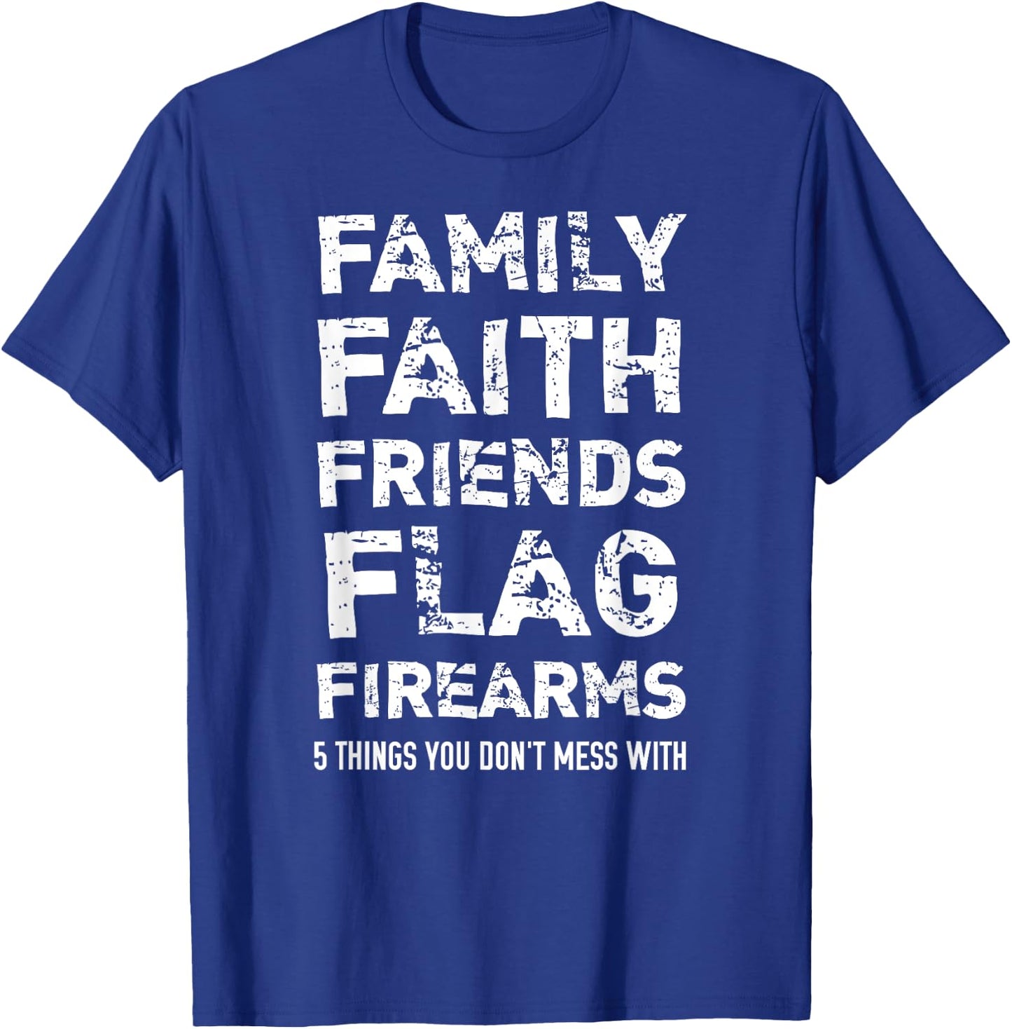 Don't Mess With 5 Family Faith Friends Flag Firearms T-Shirt - T-Shirt | Royal