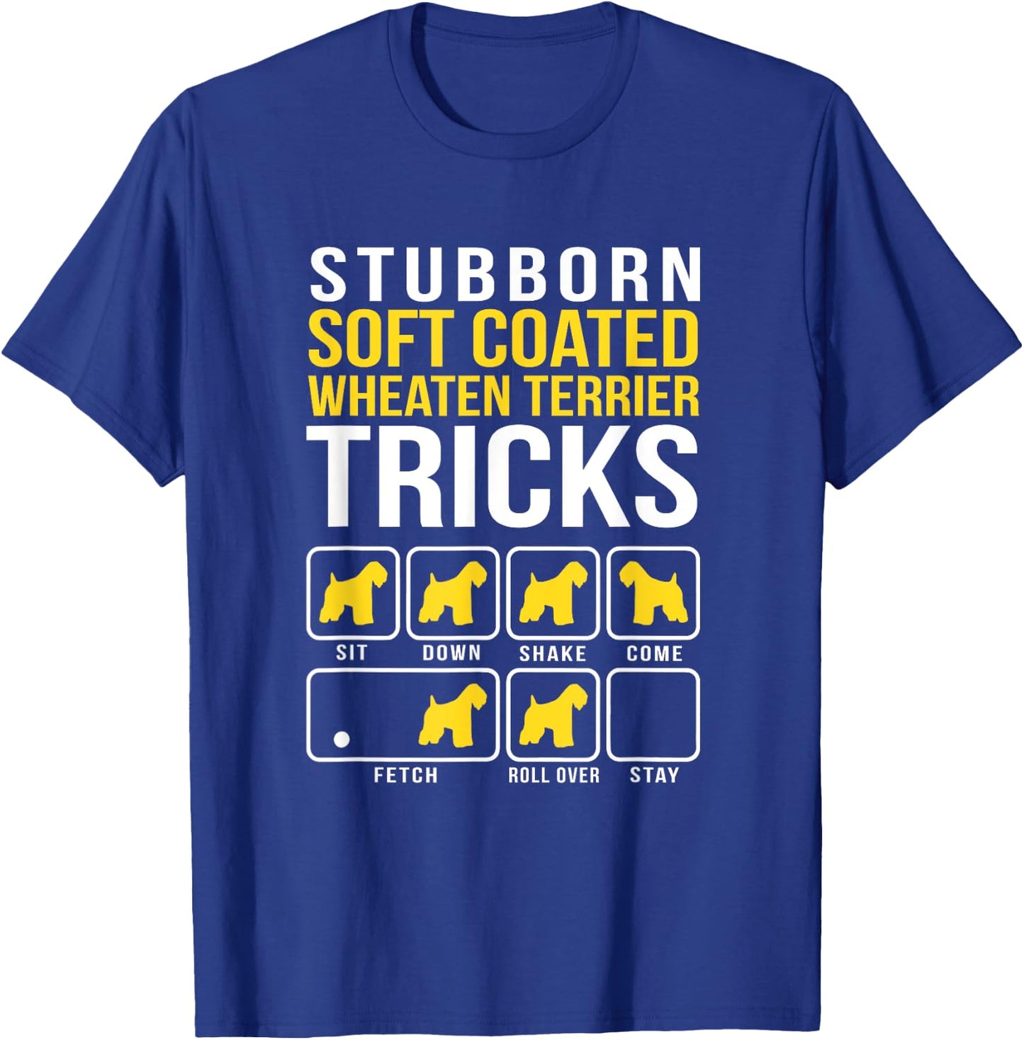 Stubborn Soft Coated Wheaten Terrier Tricks T-Shirt - T-Shirt | Royal