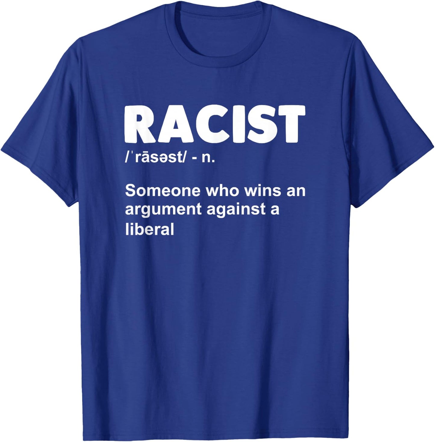 Racist Someone Who Wins An Argument Against A Liberal T-Shirt - T-Shirt | Royal