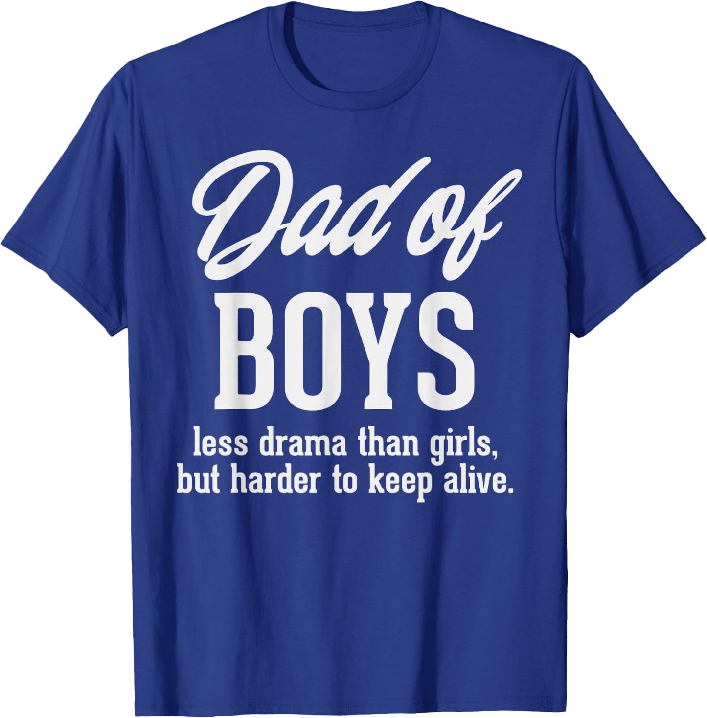 Dad Of Boys Less Drama Funny Fathers Day Daddy Sons Men Gift T-Shirt - T-Shirt | Royal