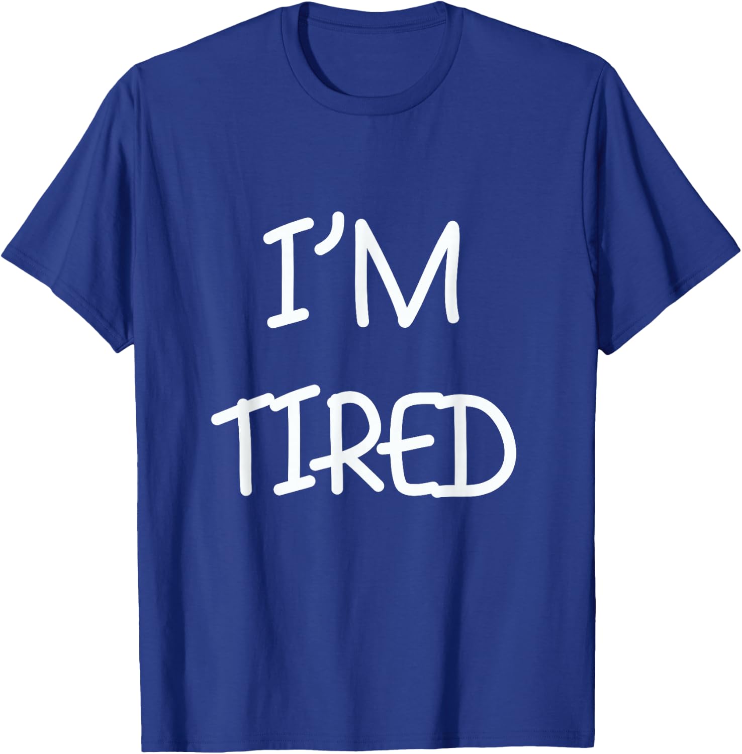 I am tired funny T-Shirt - T-Shirt | Royal
