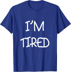 I am tired funny T-Shirt - T-Shirt | Royal