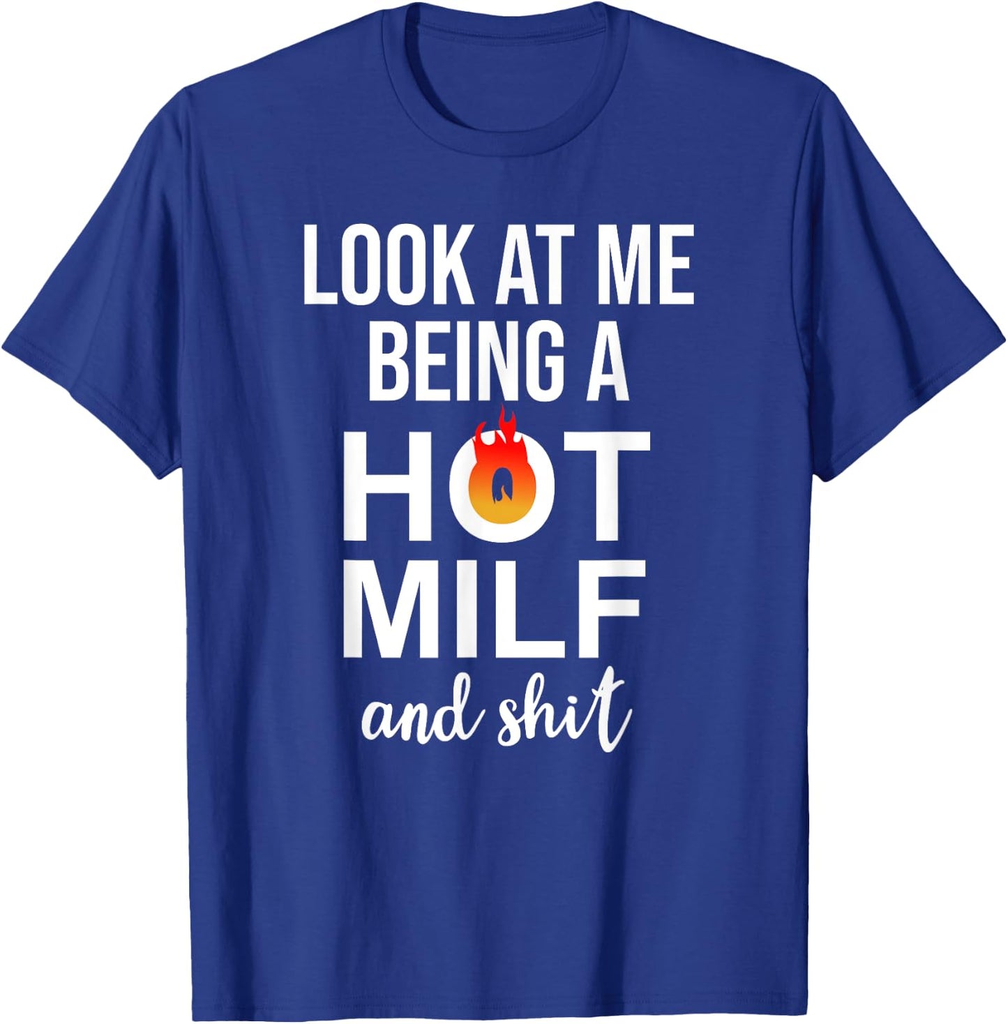 Look at Me Being a Milf and Shit Shirt,Upgraded to Milf 2025 T-Shirt - T-Shirt | Royal