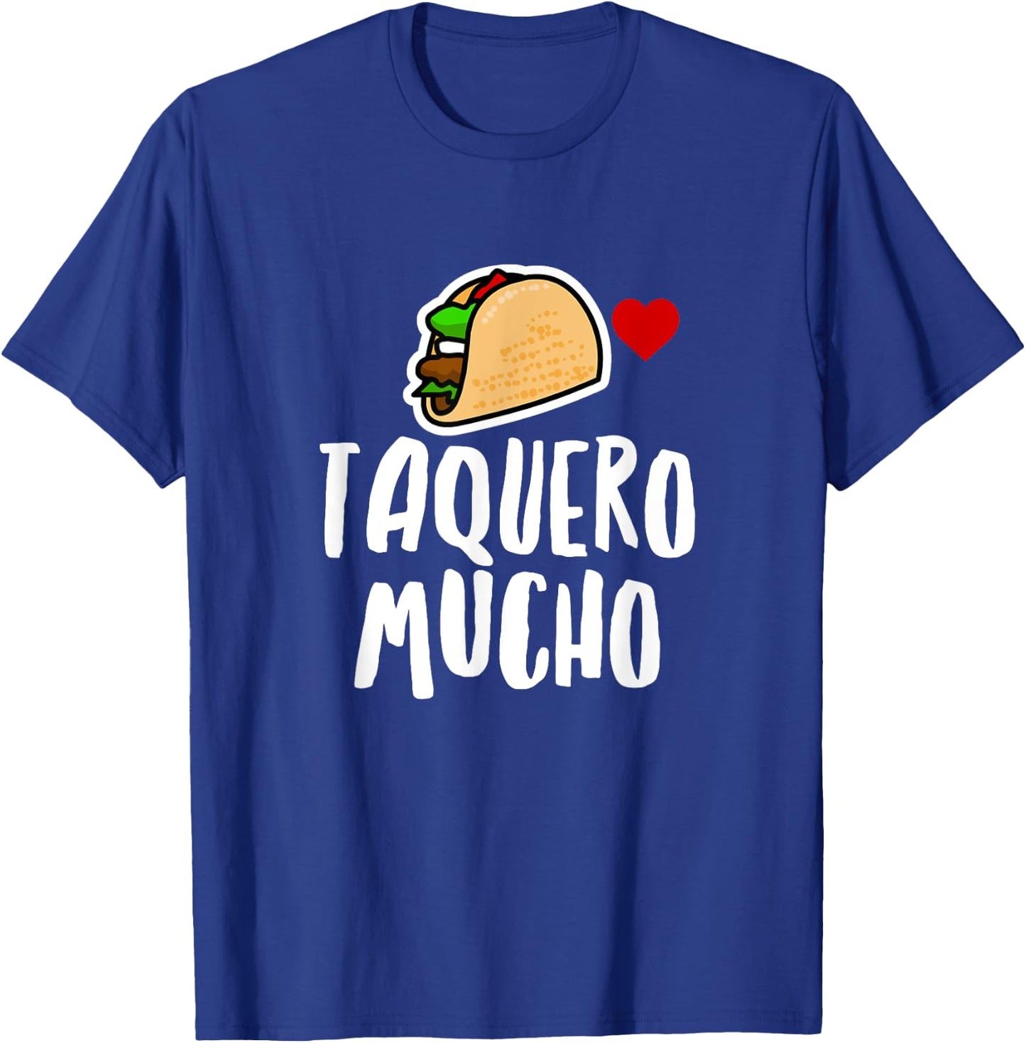 Taquero Mucho Spanish Funny Taco Food Foodie Humor Novelty T-Shirt - T-Shirt | Royal