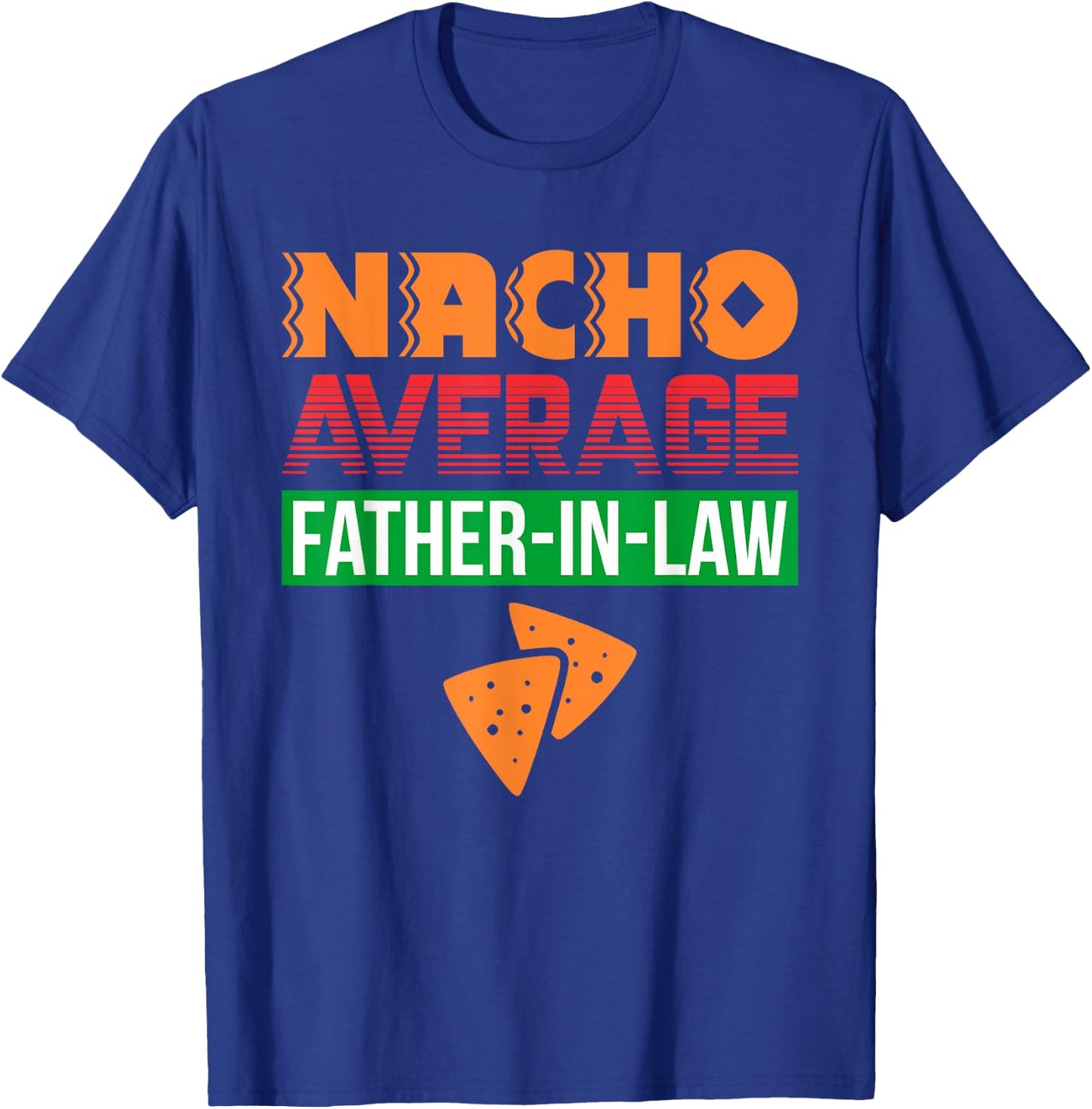 Funny Father in Law Wedding Gift Dad Nacho Fathers Day Shirt T-Shirt - T-Shirt | Royal