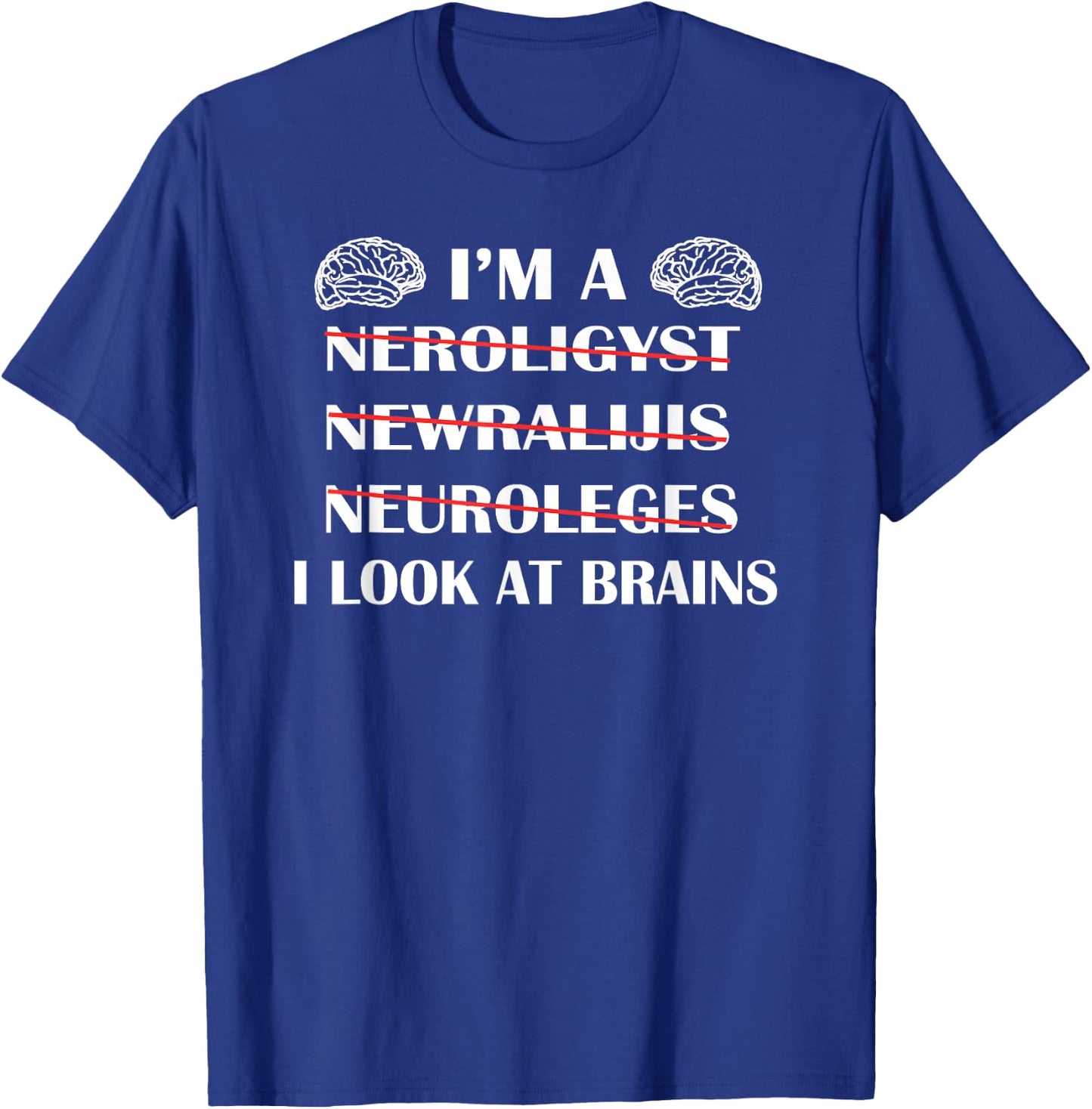 Neuroscience Gift T Shirt Funny Neurology Gag Shirt T-Shirt - T-Shirt | Royal