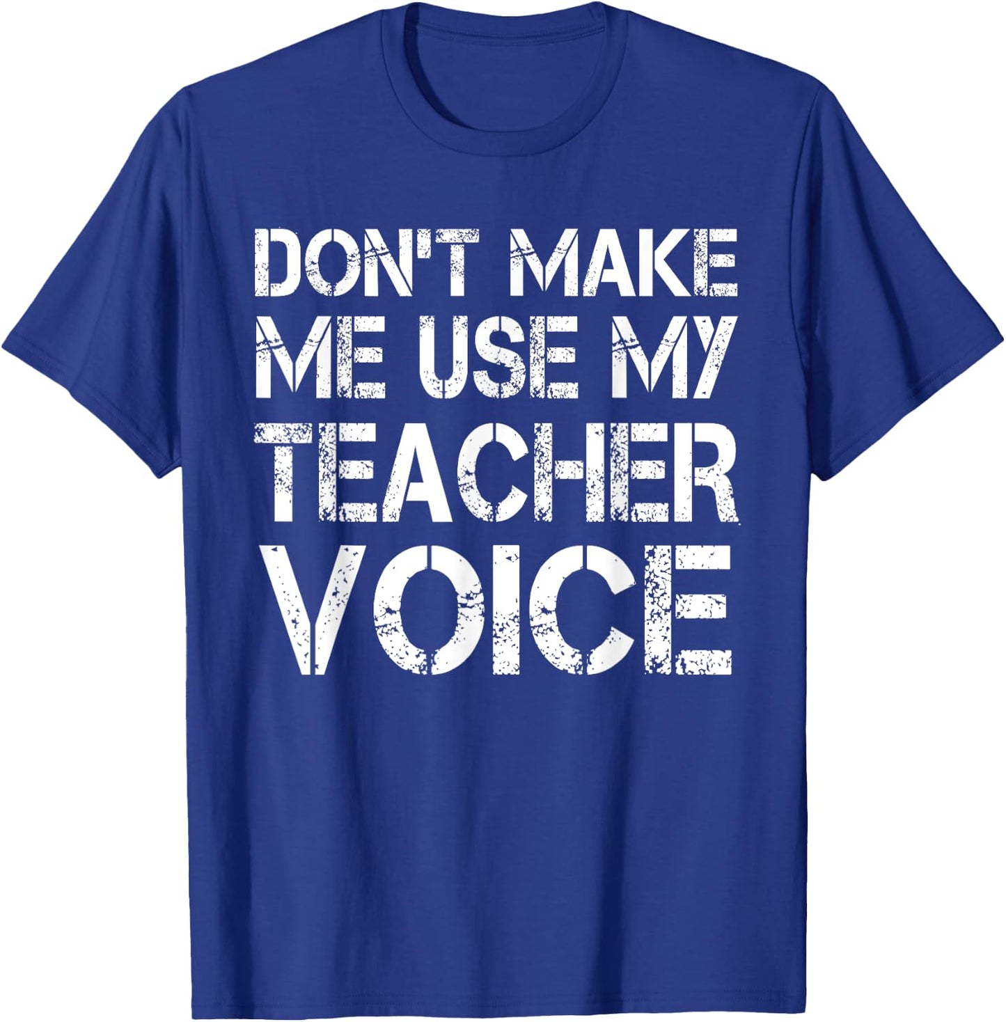 Don't Make Me Use My Teacher Voice - Teacher Funny Women Kids T-Shirt - T-Shirt | Royal
