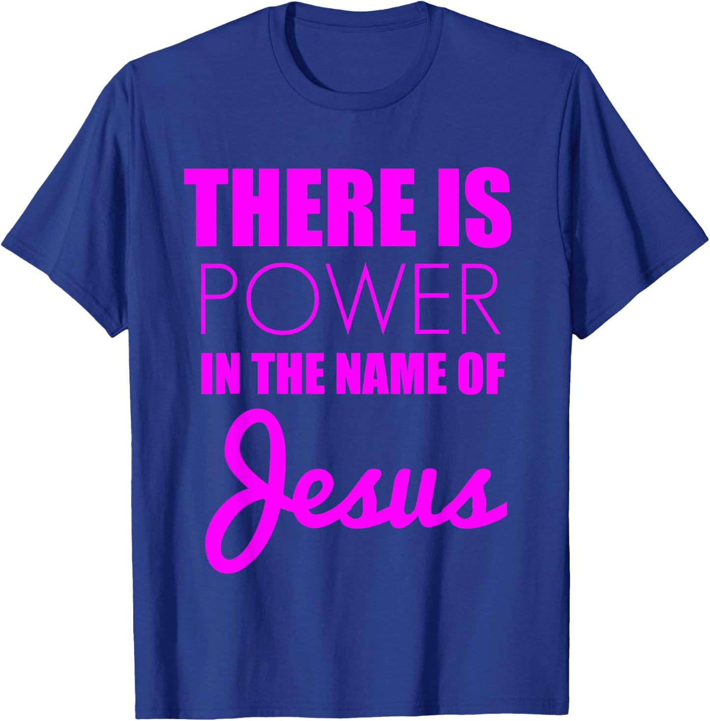 There is Power in The Name of Jesus - Christian Faith Quote T-Shirt - T-Shirt | Royal