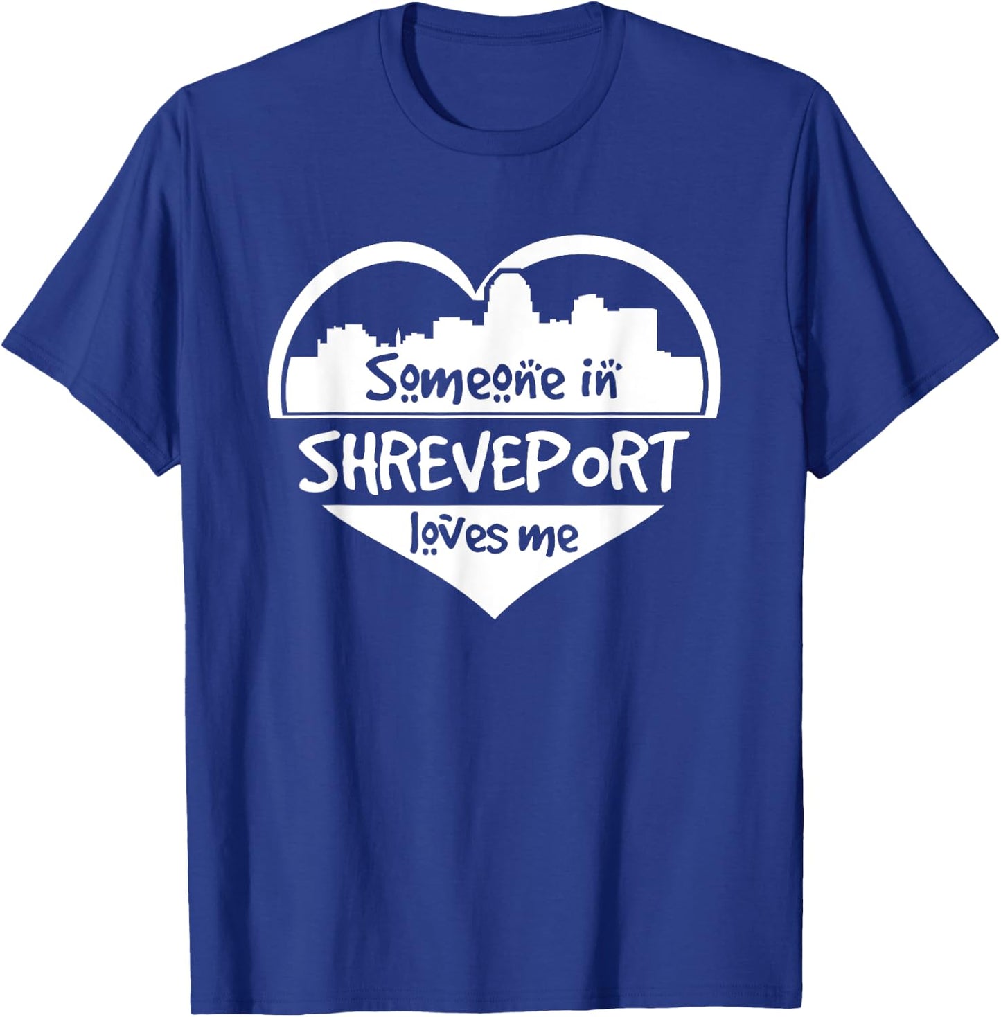 Someone in Shreveport Loves Me Shreveport Louisiana Heart T-Shirt - T-Shirt | Royal