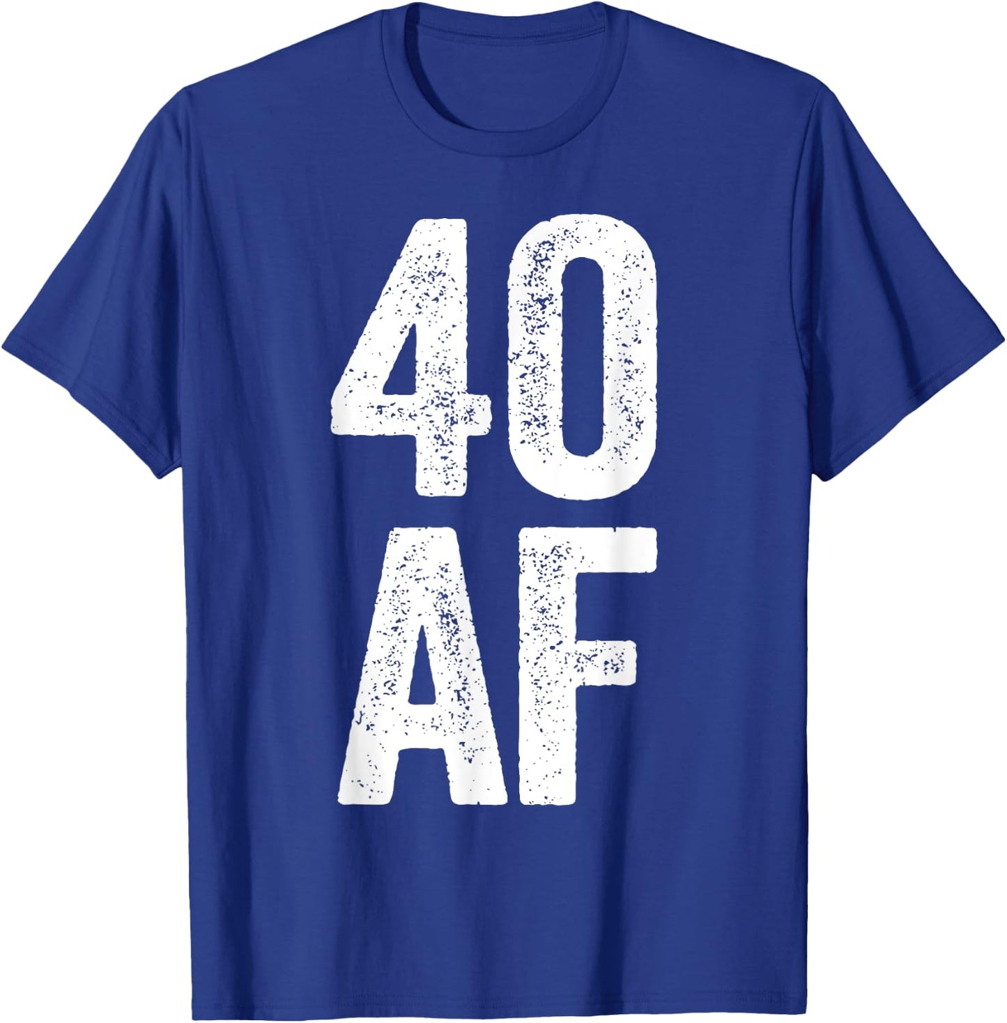 40 AF Shirt Men Women 40th Birthday T-Shirt - T-Shirt | Royal