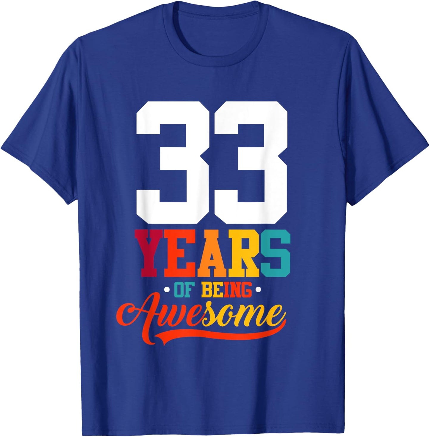 33 Years Of Being Awesome Gifts 33 Years Old 33rd Birthday T-Shirt - T-Shirt | Royal