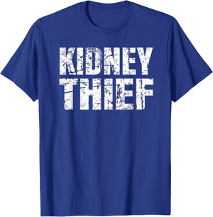 Kidney Thief Funny Organ Transplant Gift Shirt T-Shirt - T-Shirt | Royal