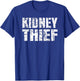 Kidney Thief Funny Organ Transplant Gift Shirt T-Shirt - T-Shirt | Royal