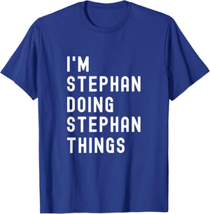 I'm Stephan Doing Stephan Things T-Shirt - T-Shirt | Royal