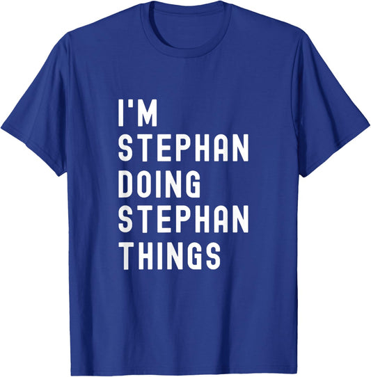 I'm Stephan Doing Stephan Things T-Shirt - T-Shirt | Royal