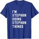 I'm Stephan Doing Stephan Things T-Shirt - T-Shirt | Royal