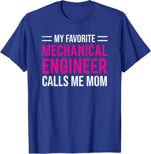 My Favorite Mechanical Engineer Calls Me Mom T-Shirt - T-Shirt | Royal