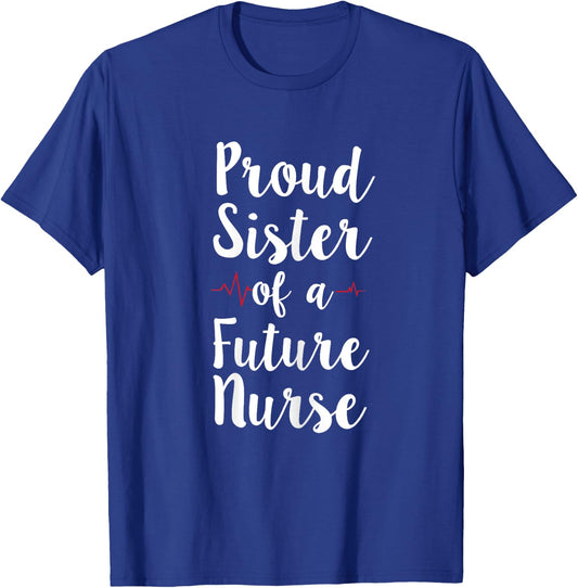 Proud Sister Of A Future Nurse Shirt For Registered Nurses T-Shirt - T-Shirt | Royal