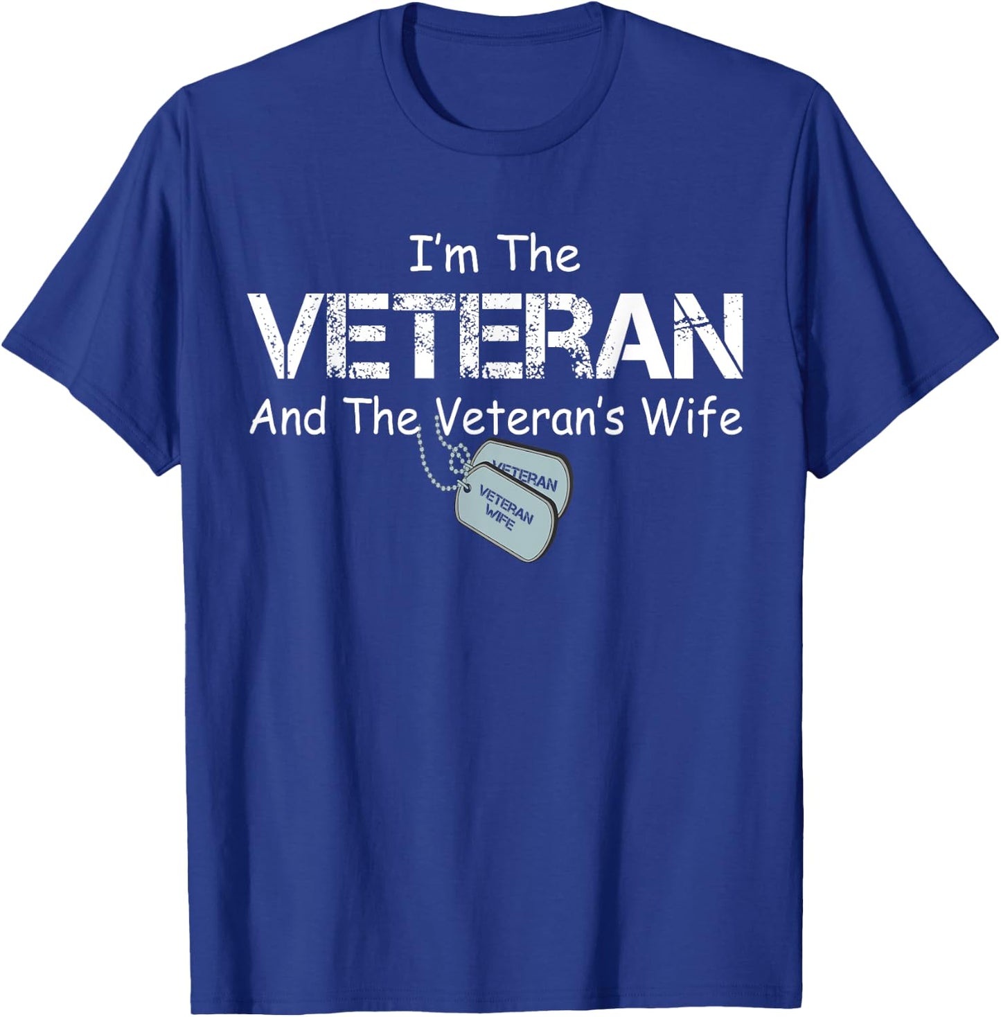 I'm The Veteran and The Veteran's Wife Military Veterans Day T-Shirt - T-Shirt | Royal