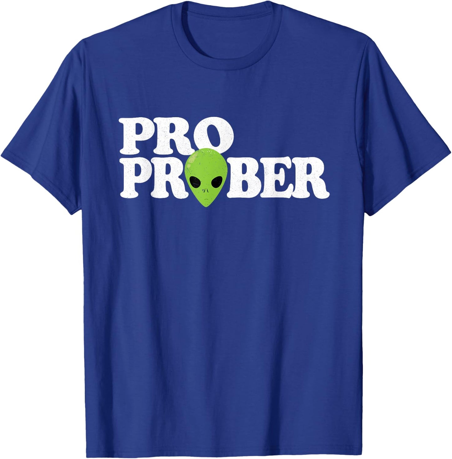 "Pro Prober" Funny Alien Probing Joke Green Alien T-Shirt - T-Shirt | Royal