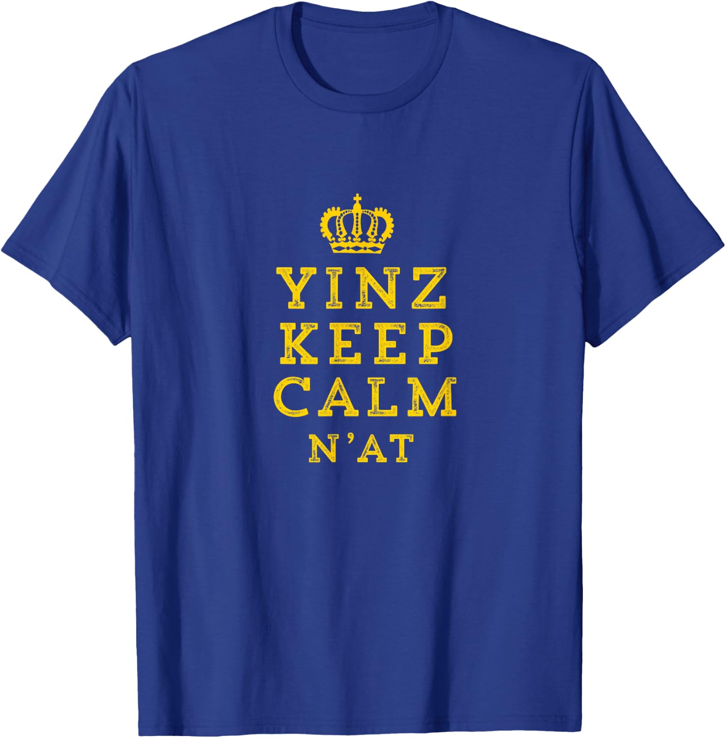 Yinz Keep Calm N'At Funny Pittsburgh Carry On T-Shirt - T-Shirt | Royal