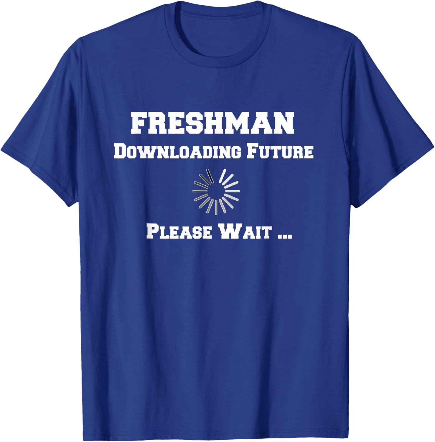 Funny college freshman downloading future gifts T-Shirt - T-Shirt | Royal