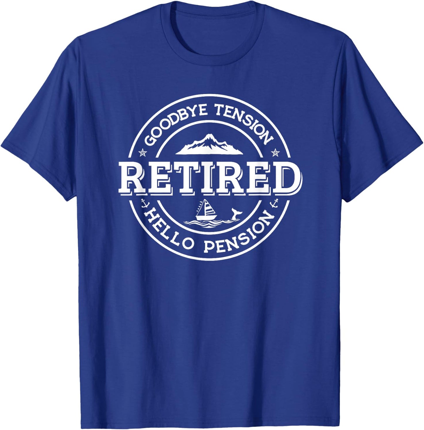 Retired - Goodbye Tension Hello Pension Retirement Shirt T-Shirt - T-Shirt | Royal