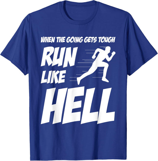 When The Going Gets Tough Run Like Hell Funny Saying Gift T-Shirt - T-Shirt | Royal