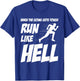 When The Going Gets Tough Run Like Hell Funny Saying Gift T-Shirt - T-Shirt | Royal