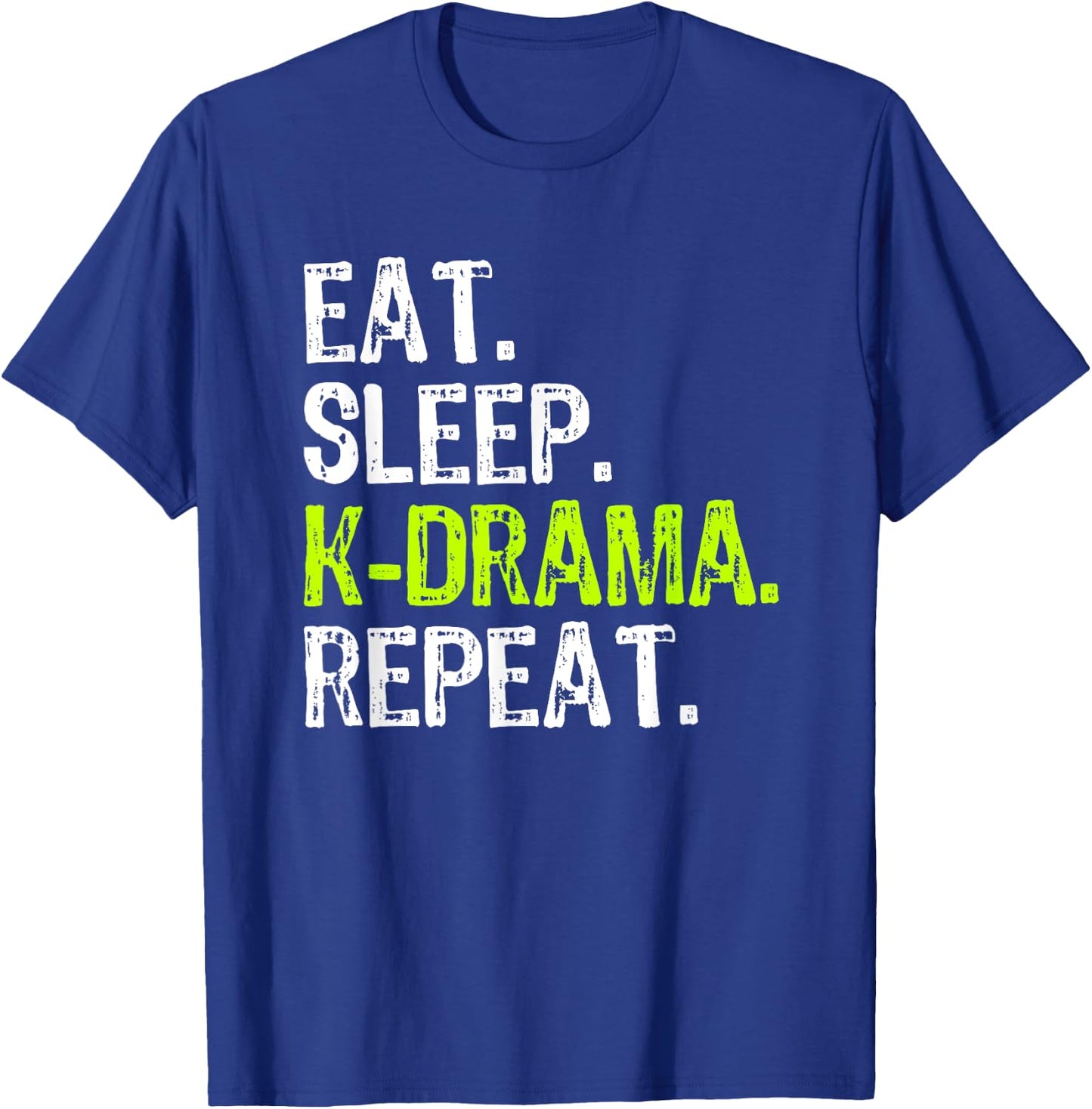 Eat Sleep KDrama Repeat Funny Korean K-Drama Funny T-Shirt - T-Shirt | Royal