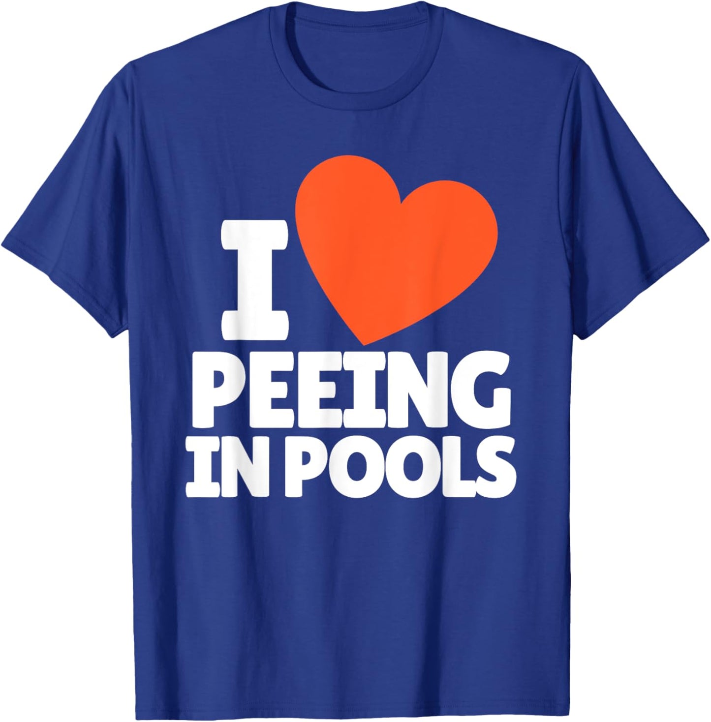 I Love Peeing in Pools Funny Swim Humor Design T-Shirt - T-Shirt | Royal